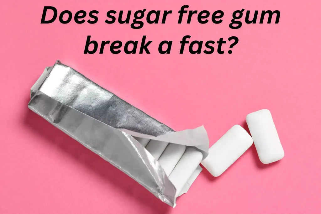Does sugar free gum break a fast_